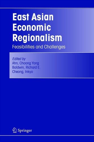 East Asian Economic Regionalism Feasibilities and Challenges