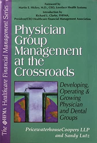 Physician Group Management at the Crossroads Developing, Operating & Growing Physician and Dental Groups
