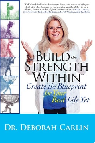 Build the Strength Within Create the Blueprint for Your Best Life Yet