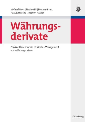 Währungsderivate Praxisleitfaden für ein effizientes Management von Währungsrisiken