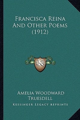 Francisca Reina And Other Poems (1912)