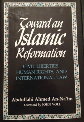 Toward an Islamic Reformation: Civil Liberties, Human Rights, and International Law (Contemporary Issues in the Middle East)
