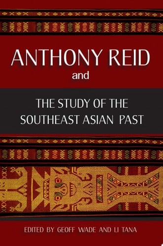 Anthony Reid and the Study of the Southeast Asian Past