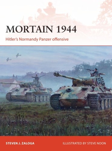 Mortain 1944 Hitler's Normandy Panzer offensive