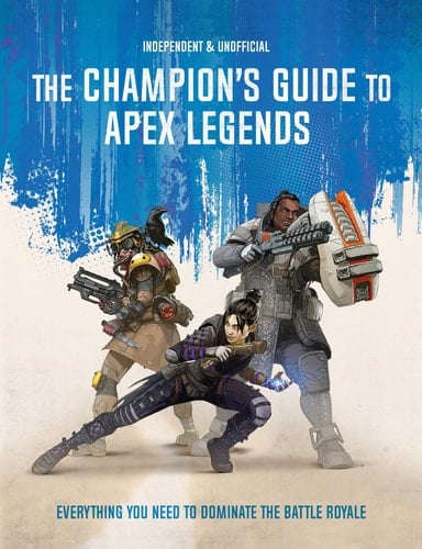 The Champion's Guide to Apex Legends Everything You Need to Dominate the Battle Royale