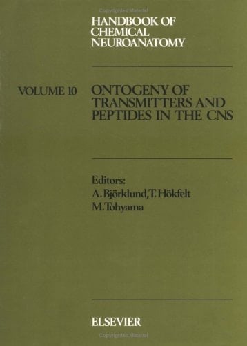 Handbook of Chemical Neuroanatomy: Ontogeny of transmitters and peptides in the CNS