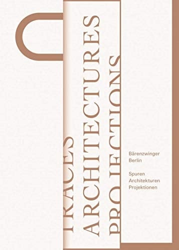 Bärenzwinger Berlin. Spuren - Architekturen - Projektionen Traces - architectures - projections