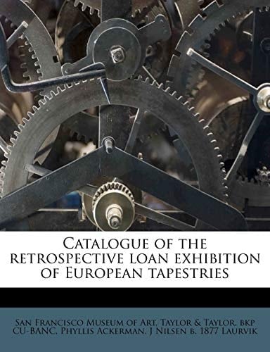 Catalogue of the retrospective loan exhibition of European tapestries