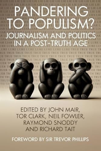 Pandering to Populism?: Journalism and Politics in a Post-truth Age