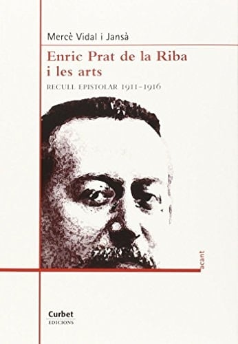 Enric Prat de la Riba i les arts recull epistolar 1911-1916
