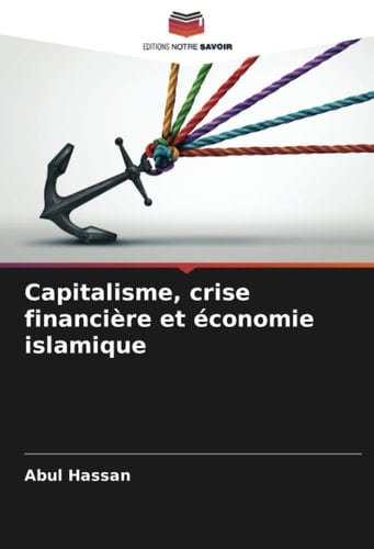 Capitalisme, crise financière et économie islamique (French Edition)