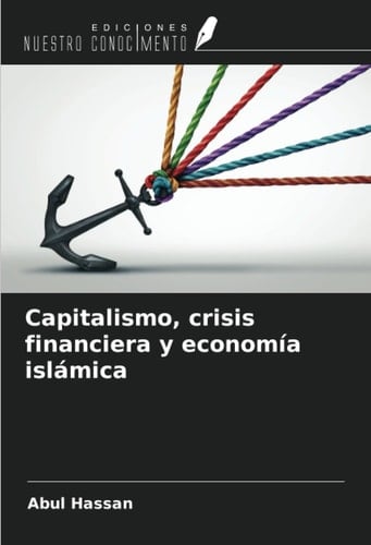 Capitalismo, crisis financiera y economía islámica (Spanish Edition)