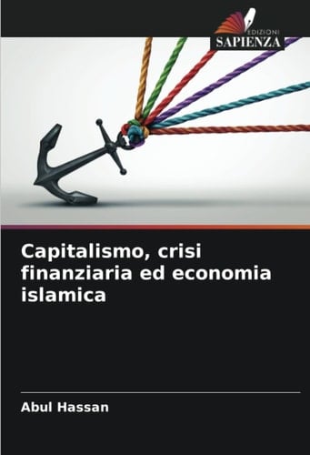 Capitalismo, crisi finanziaria ed economia islamica (Italian Edition)