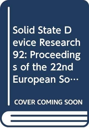 Solid State Device Research 92: Proceedings of the 22nd European Solid State Device Research Conference-Essderc '92 14-17 September 1992 Leuven, Bel ... RESEARCH CONFERENCE//SOLID STATE DEVICES)