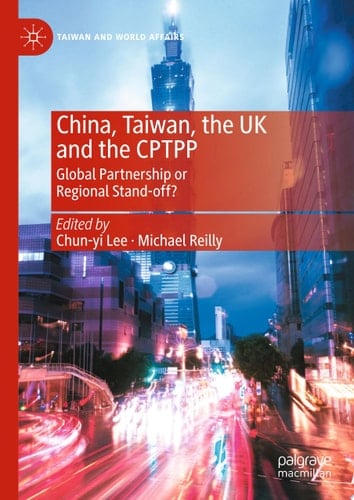 China, Taiwan, the UK and the CPTPP Global Partnership or Regional Stand-off?