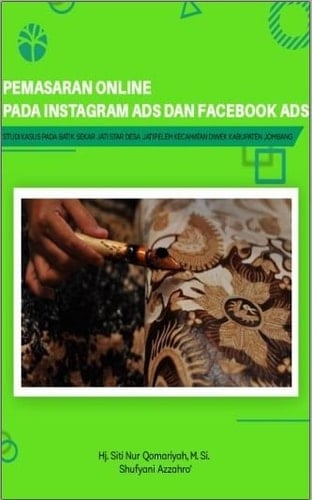 Pemasaran Online pada Instagram ADS dan Facebook ADS Batik : Studi Kasus pada Batik Sekar Jati Star Desa Jatipekem Kecamatan Diwek Kabupaten Jombang