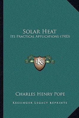 Solar Heat: Its Practical Applications (1903)