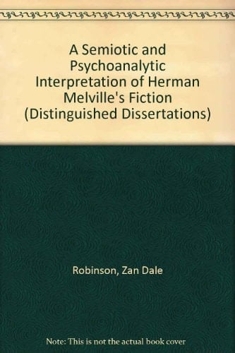 A Semiotic and Psychoanalytic Interpretation of Herman Melville's Fiction
