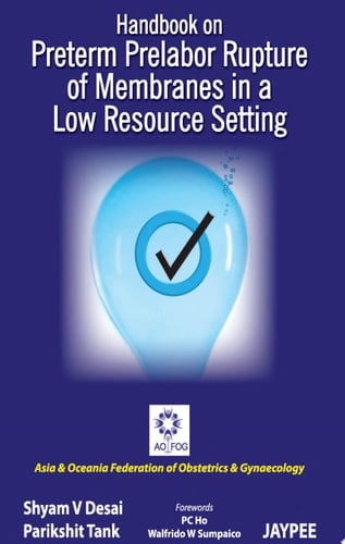 Handbook on Preterm Prelabor Rupture of Membranes in a Low Resource Setting