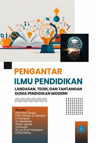 Pengantar Ilmu Pendidikan - Landasan, Teori, dan Tantangan Dunia Pendidikan Modern