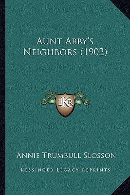 Aunt Abby's Neighbors (1902)