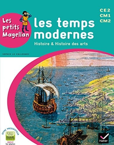 Les temps modernes : histoire et histoire des arts : CE1, CM1, CM2