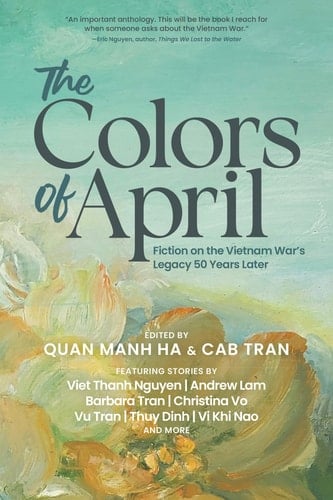 The Colors of April Fiction on the Vietnam War's Legacy 50 Years Later