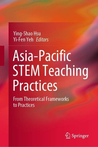Asia-Pacific STEM Teaching Practices From Theoretical Frameworks to Practices
