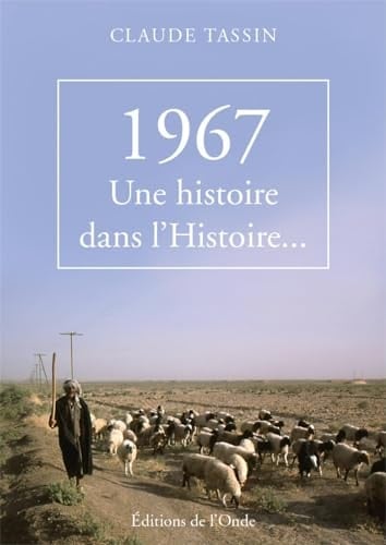 1967, une histoire dans l'Histoire...