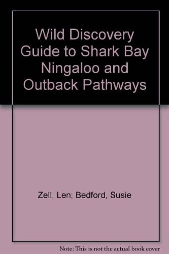 Wild Discovery Guide to Shark Bay Ningaloo and Outback Pathways