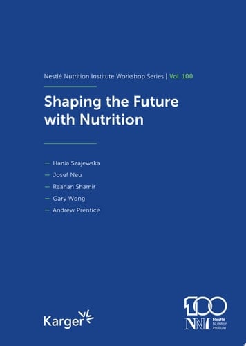 Shaping the Future with Nutrition 100th Nestlé Nutrition Institute Workshop, September 2023
