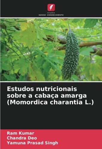 Estudos nutricionais sobre a cabaça amarga (Momordica charantia L.) (Portuguese Edition)