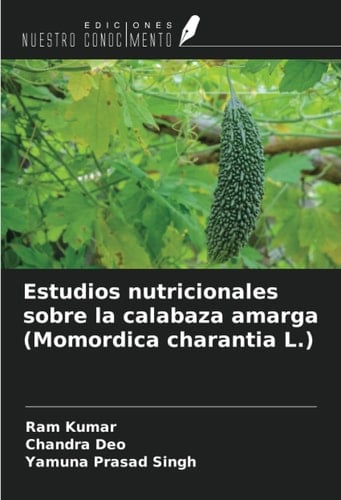 Estudios nutricionales sobre la calabaza amarga (Momordica charantia L.) (Spanish Edition)