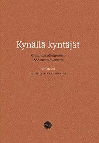 Kynällä kyntäjät kansan kirjallistuminen 1800-luvun Suomessa