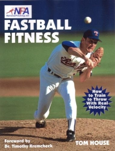 Fastball Fitness The Art and Science of Training to Throw with Real Velocity