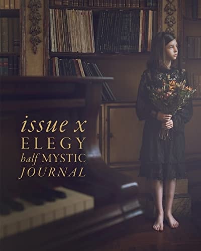 Half Mystic Journal Issue X Elegy