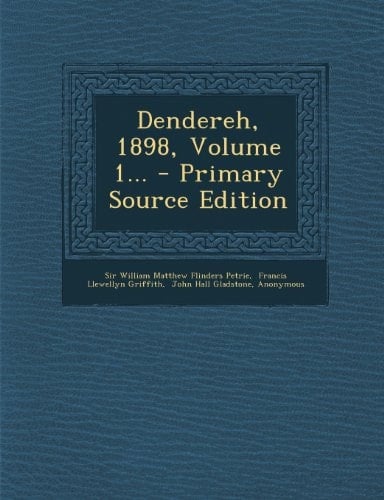 Dendereh, 1898, Volume 1... - Primary Source Edition
