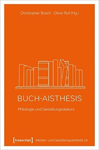 Buch-Aisthesis Philologie und Gestaltungsdiskurs