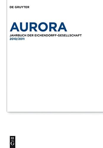 Aurora, Bd. 70-71, 2010/2011 Jahrbuch der Eichendorff-Gesellschaft