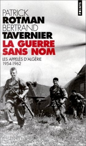 La Guerre sans nom. Les appelés d'Algérie (1954-1962)