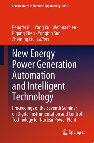 New Energy Power Generation Automation and Intelligent Technology Proceedings of the Seventh Seminar on Digital Instrumentation and Control Technology for Nuclear Power Plant