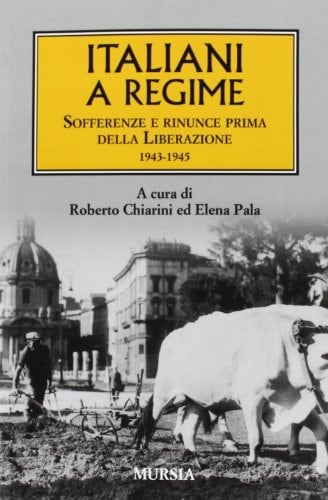 Italiani a regime sofferenze e rinunce prima della liberazione, 1943-1945