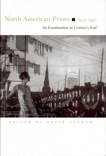 North American Prints, 1913-1947 An Examination at Century’s End