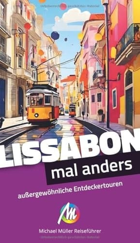 Lissabon - mal anders MICHAEL MÜLLER REISEFÜHRER außergewöhnliche Entdeckertouren