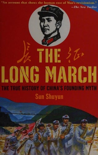 The Long March The True History of Communist China's Founding Myth