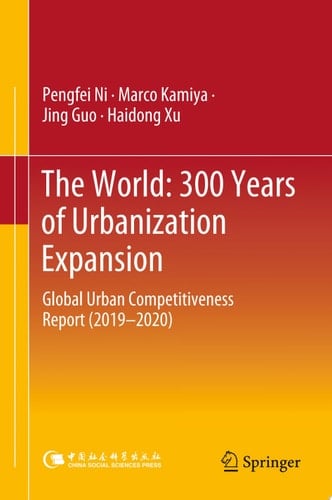 The World: 300 Years of Urbanization Expansion Global Urban Competitiveness Report (2019–2020)