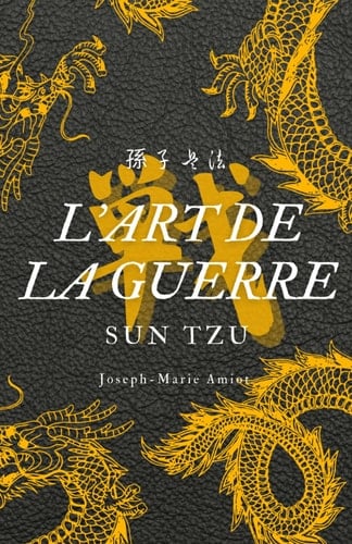 L'art de la guerre: Édition Collector Intégrale (Annotée d'une Biographie et des meilleures citations de l'auteur) (French Edition)