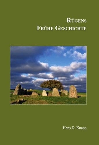 Rügens Geschichte von den Anfängen bis zur Gegenwart: Rügens frühe Geschichte