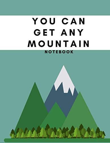 Y O U C A N G E T A N Y MO U N T A I N: notebook (affirmation)