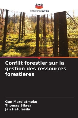 Conflit forestier sur la gestion des ressources forestières (French Edition)